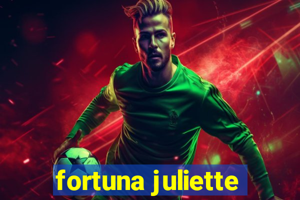 fortuna juliette